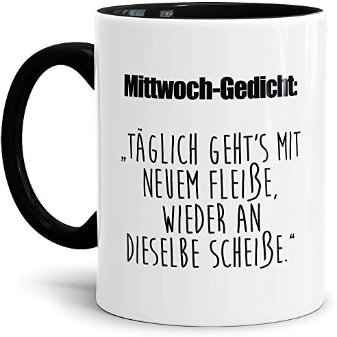 Tasse mit Spruch Mittwochs-Gedicht mit neuem fleiße an dieselbe Scheiße Lustig/Arbeit/Büro/Witzig/Geschenkidee für Kollegen/Innen & Henkel Schwarz