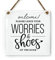 Cute Leave Your Shoes & Worries at the Door Sign | Premium Acrylic | Includes Rope | 151mm x 151mmx 3mm (White)