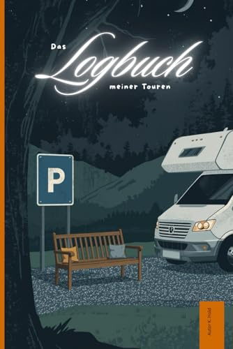Das Logbuch meiner Touren: Mit dem Camper unterwegs