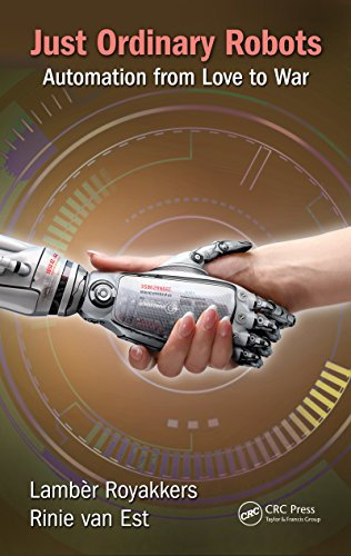 Just Ordinary Robots: Automation from Love to War (English Edition)
