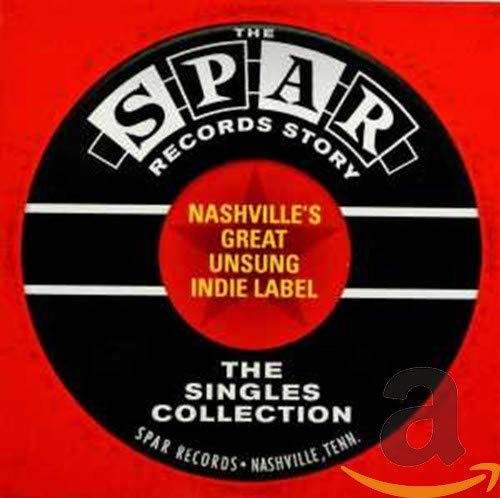 The Spar Records Story Nashville'S Great,Unsung in