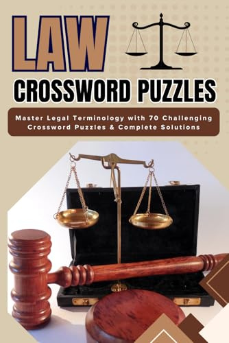 Law Crossword Puzzles: Master Legal Terminology with 70 Challenging Crossword Puzzles & Complete Solutions