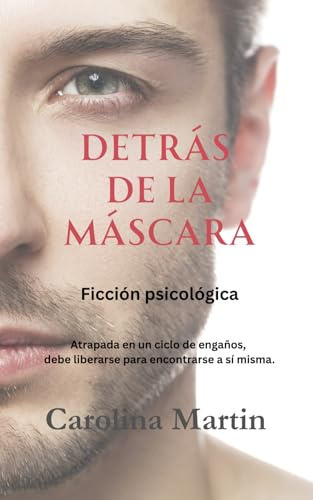 Detrás de la Máscara: Atrapada en un ciclo de engaños, debe liberarse para encontrarse a sí misma.