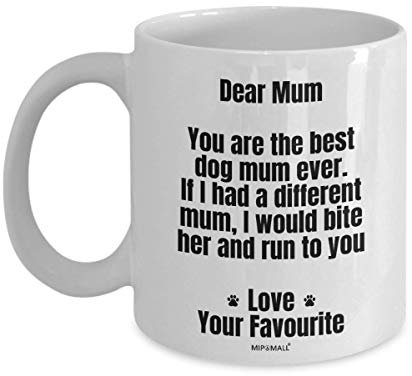 MIPOMALL Mug Gift for Dog Mums from Dog, Dear Mum You are Best Dog Mum, Ideal Cup Present for Birthday, Christmas, White Coffee Mug - wmF0413