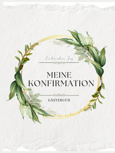 Meine Konfirmation Gästebuch: dieses Erinnerungsalbum eigent sich perfekt für persönliche Grüße, Fotos und Glückwünsche Ihrer Gäste
