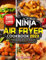The 30-Minute Ninja Air Fryer Cookbook UK 2023: 2000 Super Easy & Delicious Recipes Books to Grill, Bake, Roast and Fry with 6-Week Meal Plan - Master Your Ninja Air Fryer