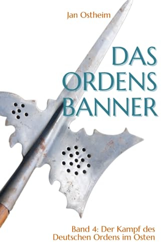 Das Ordensbanner: Der Kampf des Deutschen Ordens im Osten