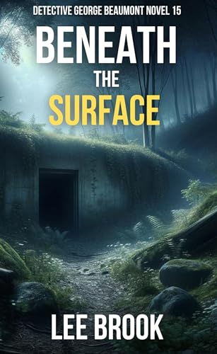 Beneath the Surface: In a town where secrets run deep, one detective must confront the darkness to bring the missing home (The West Yorkshire Crime Thrillers Book 15)