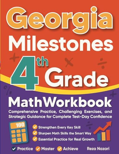 Georgia Milestones Grade 4 Math Workbook: Comprehensive Practice, Challenging Exercises, and Strategic Guidance for Complete Test-Day Confidence