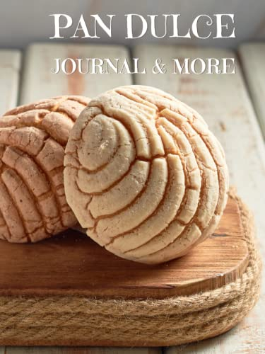 Pan Dulce Journal: Pan Dulce is life