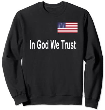 In God We Trust Shirt Sweatshirt