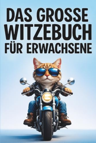 Das große Witzebuch für Erwachsene: Über 500 lustige Witze für Erwachsene zum Lachen und Weitererzählen