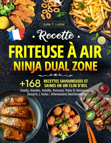 Recettes Friteuse à Air Ninja Dual Zone: +168 Recettes Savoureuses Et Saines En Un Clin D'Œil | Snacks, Viandes, Volaille, Poissons, Pains Et ... | Inclus : Informations Nutritionnelles