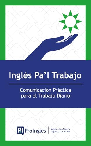 Inglés Pa'l Trabajo: Comunicación Práctica para el Trabajo Diario