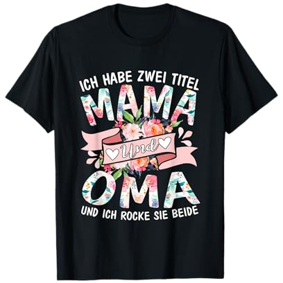 Ich Habe Zwei Titel Mama & Oma Lusitg Spruch Oma Muttertag T-Shirt