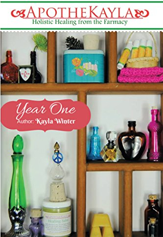 Apothekayla:Year One: A Beginner’S Guide to Making Holistic Health and Beauty Recipes. (English Edition)