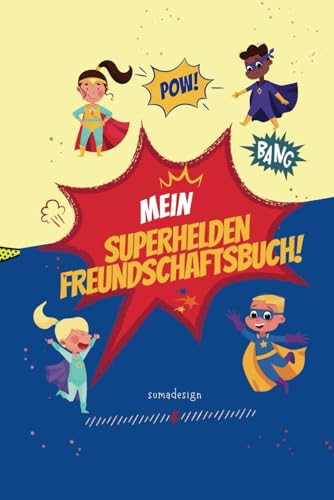 Mein Superhelden Freundschaftsbuch: Freundebuch mit Platz für über 30 Freunde | Für Mädchen und Jungen | Für Kindergarten, Schule, als Geschenk | zum Ausfüllen