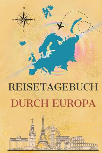 Reisetagebuch durch Europa | Perfekt für Teenager, Paare & Alleinreisende | 24 Länder entdecken & Erinnerungen für immer festhalten: Mit Tipps zu ... für eigene Erlebnisse und Fotos | Hardcover