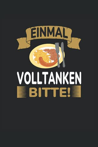 Einmal Volltanken bitte - Rezeptbuch: 108 A5 Seiten, schwäbische Sprüche Rezeptblock Notizbuch