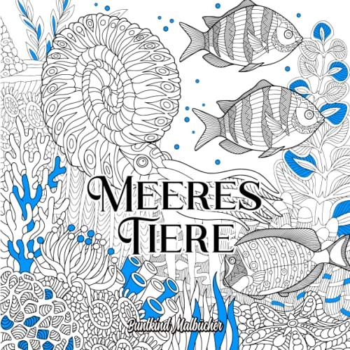 Meerestiere: Unterwasser Malbuch Anspruchvolles Malbuch für Erwachsene mit detailreichen Mandala Unterwasser Tieren zum ausmalen und entspannen (geeignet ab 12 Jahren)