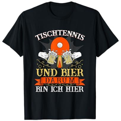 Tischtennis und Bier darum bin ich hier I Ping Pong T-Shirt