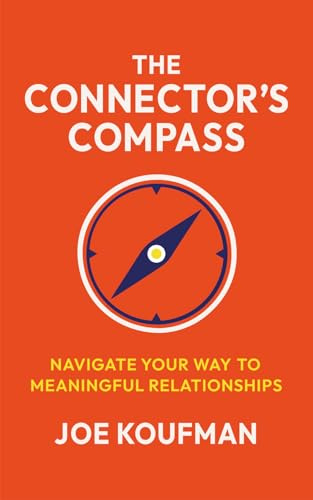 The Connector's Compass: Navigate Your Way to Meaningful Relationships
