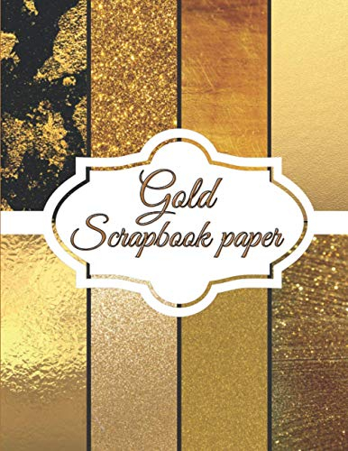 Gold Scrapbook Paper: 20 Craft Patterns | 8,5 x 11 inch Decoupage Paper Book | Decorative Craft Pages for Gift Wrapping, Journaling and Card Making | Premium Scrapbooking Pages for Crafters