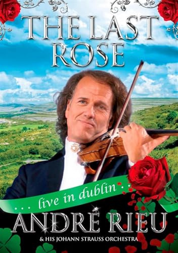 The Last Rose: André Rieu - Live in Dublin