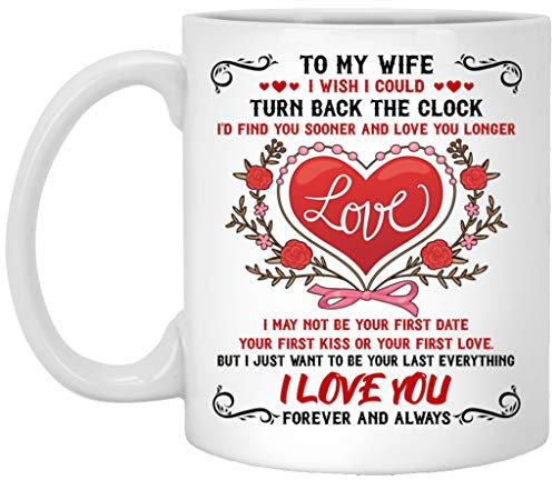 PIBONTO to My Wife I Wish I Could Turn Back The Clock Mug Valentine I Wish I Met You Sooner So I Could Love You Longer Cute Ceramic Cups 11oz White