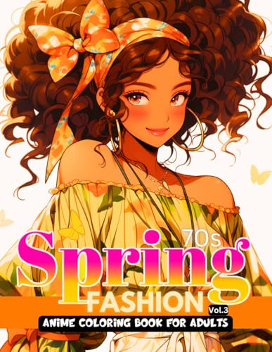 70s Spring Fashion - Anime Coloring Book For Adults Vol.3: Glamorous Hairstyle, Makeup & Cute Beauty Faces, With Stunning Portraits Of Afro-Caribbean ... manga & comics coloring collection, Band 3)