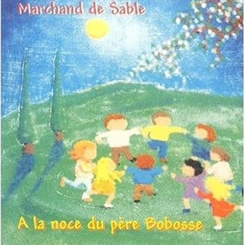 Marchand De Sable - A La Noce Du Pere Bobosse
