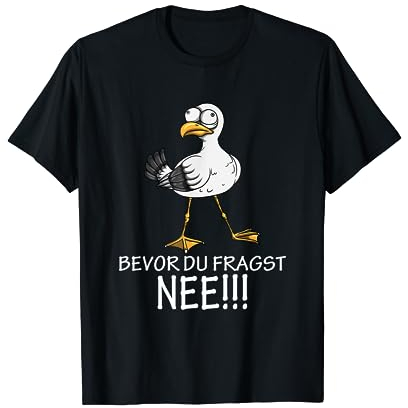 Möwe Möwen Kein Bock Lust Spruch Bevor Du Fragst NEE!!! T-Shirt