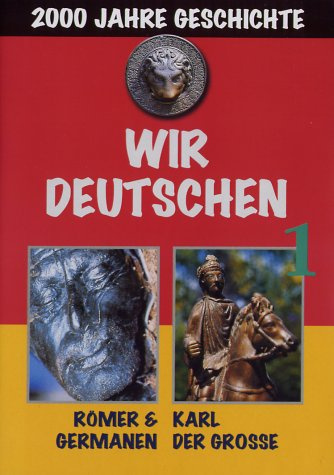 Wir Deutschen 1-Römer & Germanen/Karl der Große