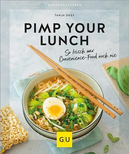 Pimp your Lunch: So frisch war Convenience Food noch nie (GU Küchenratgeber)