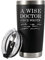 A Wise Doctor Once Wrote Tumbler Doctor Gifts Physician Medical Student MD Practitioner DR Travel Mug Birthday Christmas Vacuum Insulated Stainless Steel with Removable Lid and Straw (Black, 20 oz)