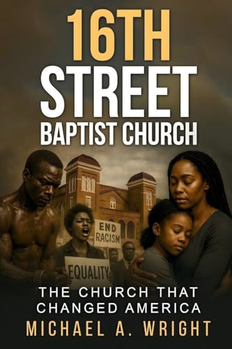 16th Street Baptist Church: The Church That Changed America