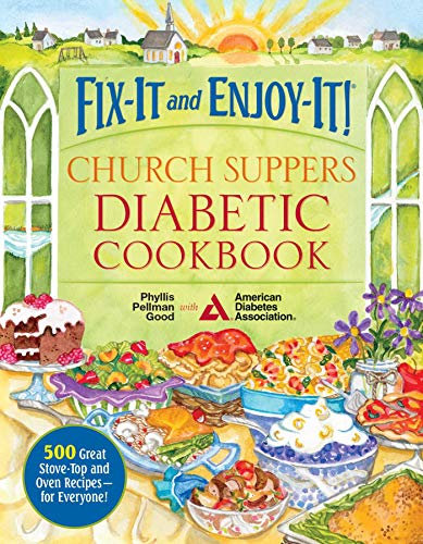 Fix-It and Enjoy-It! Church Suppers Diabetic Cookbook: 500 Great Stove-Top And Oven Recipes-- For Everyone! (English Edition)