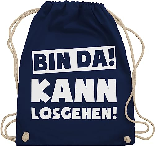Shirtracer Turnbeutel Rucksack - Sprüche Statement mit - Bin da kann losgehen Spruch I - Unisize - Navy Blau - hipster bag beutel+rucksack+mit+sprüchen sprueche gruppen beutel tasche party sprüchen