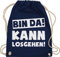 Shirtracer Turnbeutel Rucksack - Sprüche Statement mit - Bin da kann losgehen Spruch I - Unisize - Navy Blau - hipster bag beutel+rucksack+mit+sprüchen sprueche gruppen beutel tasche party sprüchen