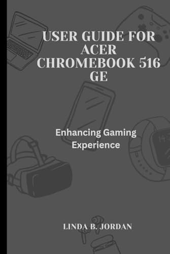 User Guide For Acer Chromebook 516 GE: Enhancing Gaming Experience