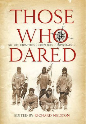 Those Who Dared: Stories from the Golden Age of Exploration (Hardback) - Common
