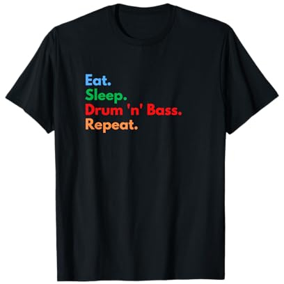 Eat Sleep Drum 'n' Bass Repeat pour les amateurs de Drum 'n' Bass T-Shirt