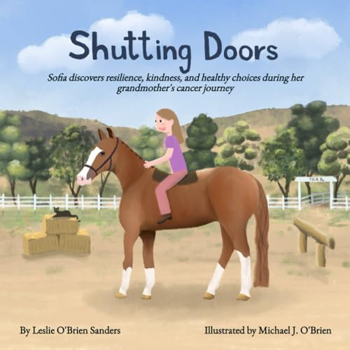 Shutting Doors: Sofia discovers resilience, kindness, and healing choices during her grandmother's cancer journey: Sofia discovers resilience, ... during her grandmother's cancer journey