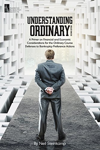 Understanding Ordinary, Second Edition: A Primer on Financial and Economic Considerations for the Ordinary Course Defenses to Bankruptcy Preference Actions (English Edition)