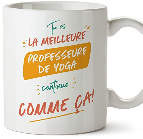 Mugffins Tasses pour PROFESSEURE DE YOGA - En Français - Cadeau original pour PROFESSEURE DE YOGA femme - Tu es le meilleur continue comme ça! - 11 oz / 330 ml