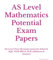 AS Level Mathematics Potential Exam Papers: AS Level (Year 12) mock exams for Edexcel, AQA, OCR MEI & OCR syllabuses & Answers
