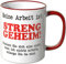WANDKINGS® Tasse, Spruch: Meine Arbeit ist STRENG GEHEIM. Wundern Sie Sich Also Nicht … - ROT