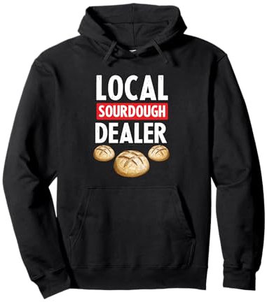 Local Sourdough Dealer - Baking Bread Makers & Pastry Chefs Pullover Hoodie