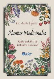 Plantas Medicinales: Guía práctica de botánica universal