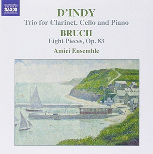 Vincent D'Indy: Trio for Clarinet, Cello and Piano; Bruch: Eight Pieces, Op. 83